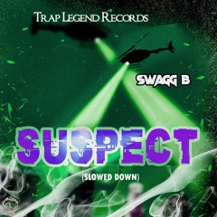 Swagg B - "Suspect" (Slowed Down)