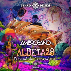 Ambrosano @ Teknodelika Night | Aldeia28 Festival 2026