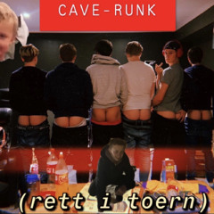 CAVE-RUNK (TOERN ER I GANG)