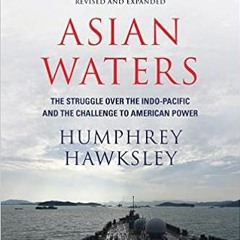 [ACCESS] EPUB 💚 Asian Waters: The Struggle Over the South China Sea and the Strategy