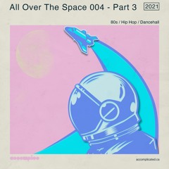 All Over The Space 004 - Part 3 | 80s | Hip Hop | Dancehall