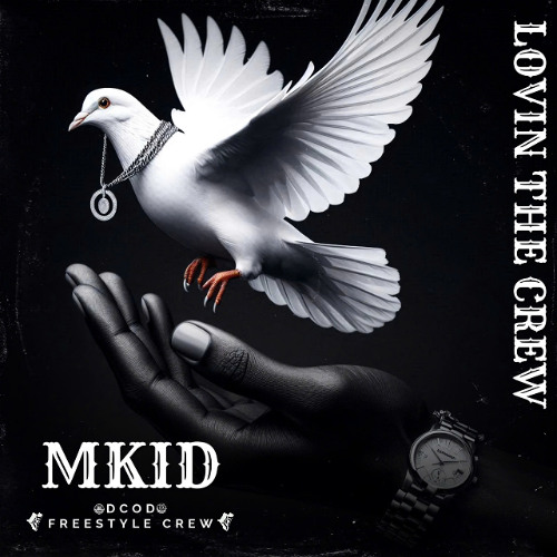LOVIN' THE CREW - MKID ( DCOD // FREESTYLE CREW )