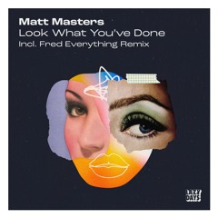 Matt Masters - Look What You've Done (Fred Everything Remix) [Lazy Days Recordings]