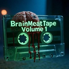 BrainMeatTape Vol1 Pt2