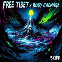 Free Tibet x Body Carnage (SK1PP Mashup) ++ FREE DOWNLOAD++