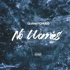Quanny Chulo - No Worries