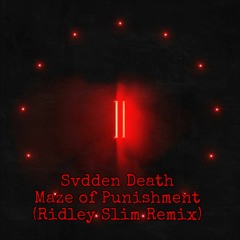 Svdden Death - Maze Of Punishment (Ridley Slim Remix)