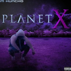 M Huncho - Planet X (Unreleased/Leaked)
