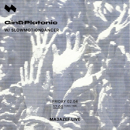 Gin&Platonic w/ Slowmotiondancer - ma3azef.live - 2th April 2021