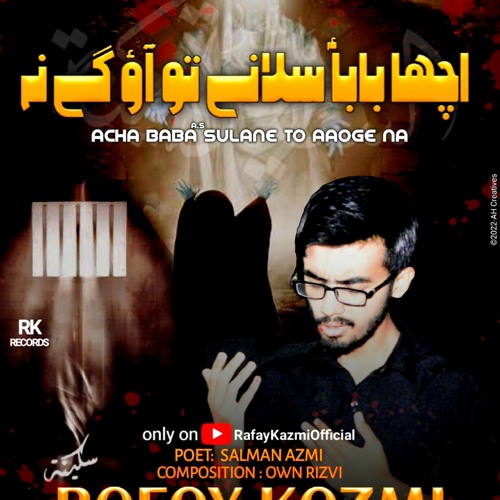 Acha Baba Sulane To Aaoge Na _ Rafay Kazmi Nohay _ Bibi Sakina Noha _ 13 Safar Noha _ New Nohay 2022