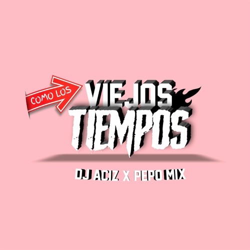 COMO LOS VIEJOS TIEMPOS - PEPO MIX X DJ ACIZ