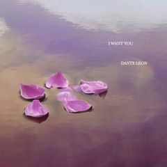 Dante Leon - I Want You
