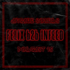 Arcane Sounds Podcast #15 - Felix B2B INFEED