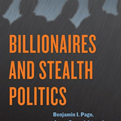 [FREE] EBOOK 📝 Billionaires and Stealth Politics by  Benjamin I. Page,Jason Seawrigh