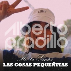 Marta Santos - Las Cosas Pequeñitas (Dj Alberto Pradillo 2023 Rumbaton)