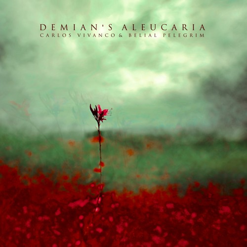 Demian's Aleucaria | Carlos Vivanco & Belial Pelegrim