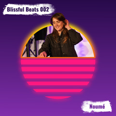 Blissful Beats 002 - Noumé