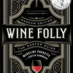 READ PDF EBOOK EPUB KINDLE Wine Folly: Magnum Edition: The Master Guide by  Madeline Puckette &  Jus