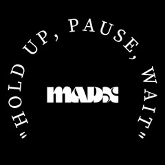 "Hold Up, Pause, Wait" - MADX (Original Mix)[UK GARAGE]
