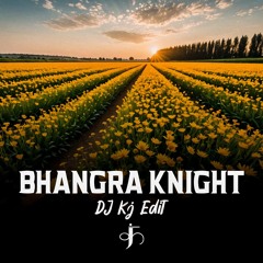 BHangra Knights (DJ KJ EDIT) [Filtered Due To Copyright]