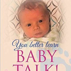 [PDF] ❤️ Read You Better Learn Baby Talk!: You're a Grandparent! by  Roger D Haber