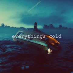 everythings cold (feat giftofCURSE)