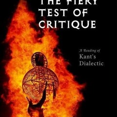 free read✔ The Fiery Test of Critique: A Reading of Kant's Dialectic