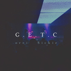 G.E.T.C (ft. Sickie)