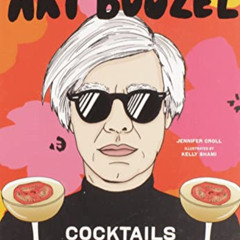 [GET] EPUB 📜 Art Boozel: Cocktails Inspired by Modern and Contemporary Artists by  J