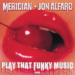 Play That Funky Music (Meridian & Jon Alfaro Remix)
