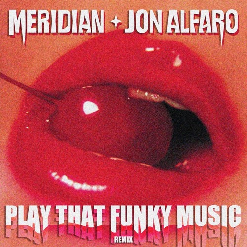 Play That Funky Music (Meridian & Jon Alfaro Remix)