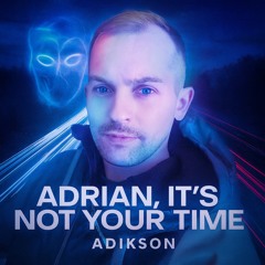 Adrian, it's not your time