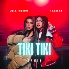 Ptazeta,Lola Indigo Tiki Tiki Remix