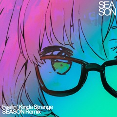 Feelin' Kinda Strange (SEASON Remix)