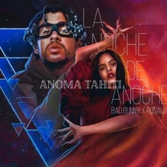 Anoche - (ANOMA Tahiti Remix)