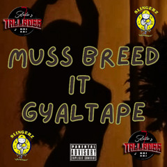 MUSS BREED IT GYALTAPE MIXED BY SELECTOR TALLBOSS SLINGERZ FAMILY