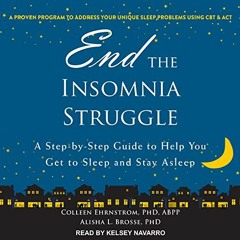 View [EBOOK EPUB KINDLE PDF] End the Insomnia Struggle: A Step-by-Step Guide to Help