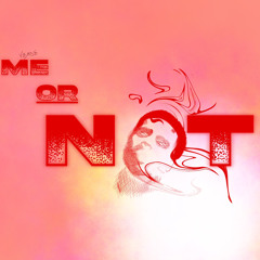 ME OR NOT (Prod. By IMG)