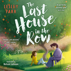 The Last House in the Row, By Lesley Parr, Illustrated by Richard Johnson, Read by Bronwen Price