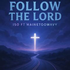 Follow the Lord ft Mainetoowavy!