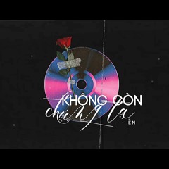Không Còn Chúng Ta - En ( Prod. Chicolus)