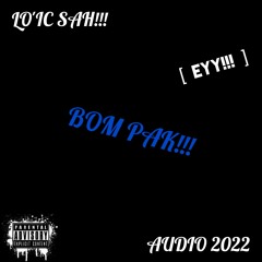 - BOM PAK [EYY!!!] AUDIO 2022