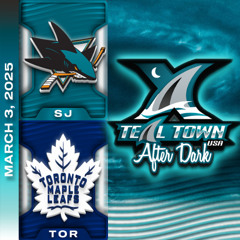 San Jose Sharks @ Toronto Maple Leafs - 3/3/2025 - Teal Town USA After Dark (Postgame)
