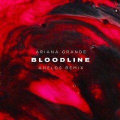Ariana Grande - bloodline (ANELOS Remix)