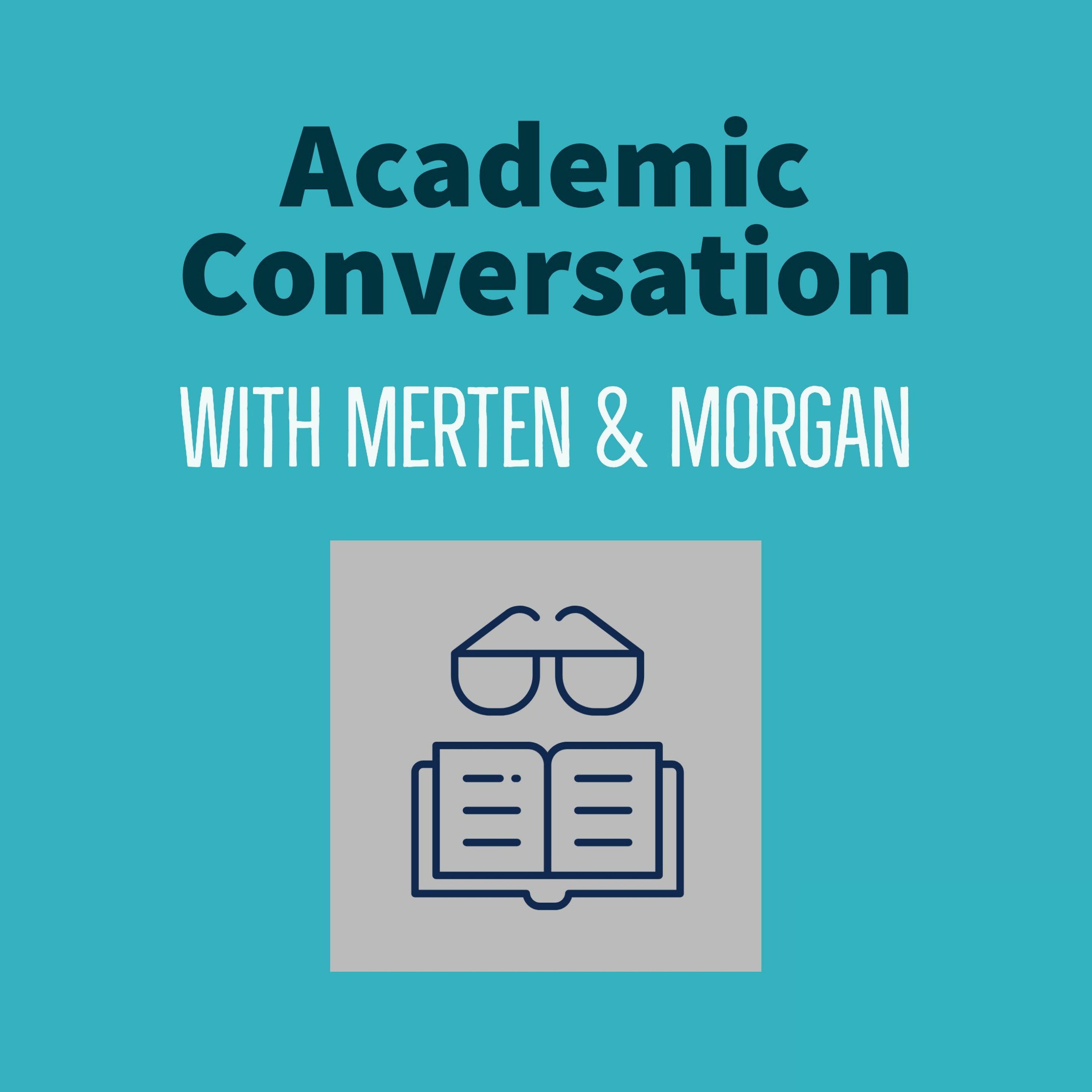 Academic Conversation with Merten & Morgan