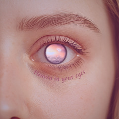 Heaven in your eyes