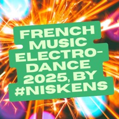 Compil French Music Electro-Dance 2025 By #Niskens