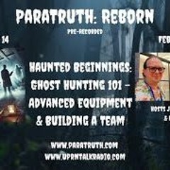 ParaTruth  Reborn - PT 2 -Ghost Hunting 101 - Advanced Equipment & Building A Team