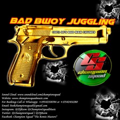 CHAMPION SQUAD - BAD BWOY JUGGLING (90'S BADNESS)