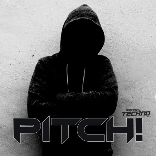 Pitch! @ Banging Techno sets 264